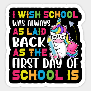 I Wish School Was Always As Laid Back As The First Day Of School Is Sticker